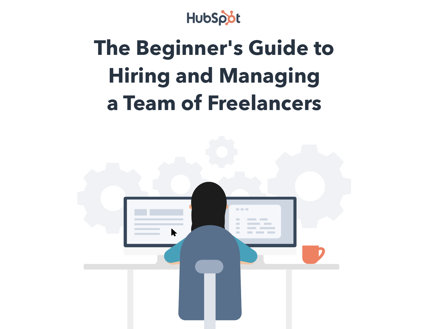 The Beginner's Guide To Hiring And Managing A Team Of Freelancers